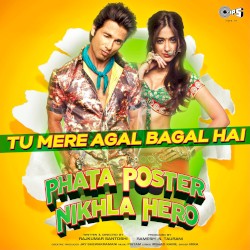 Tu Mere Agal Bagal Hai (From "Phata Poster Nikhla Hero")