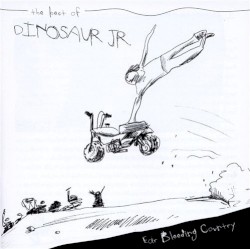 Ear Bleeding Country: The Best of Dinosaur Jr.