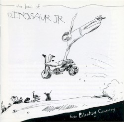 Ear Bleeding Country: The Best of Dinosaur Jr.