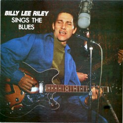 Billy Lee Riley Sings the Blues