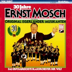 30 Jahre Ernst Mosch und seine Original Egerländer Musikanten