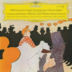 Offenbach: Gaîté Parisienne (excerpts) / Gounod: Ballet Music and Waltz from Faust