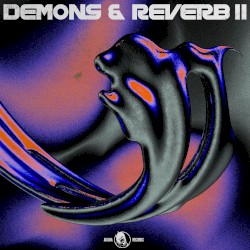 DEMONS & REVERB II