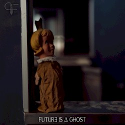 Future Is A Ghost