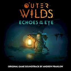 Outer Wilds: Echoes of the Eye: Original Game Soundtrack