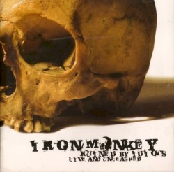 Ruined by Idiots: Live and Unleashed