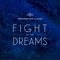 Prescription for Sleep: Fight for Your Dreams