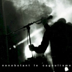 Nonobstant Le Cagoulisme