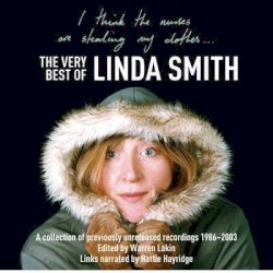 I Think the Nurses Are Stealing My Clothes: The Very Best of Linda Smith