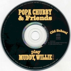 Old School: Popa Chubby And Friends Play Muddy, Willie And More