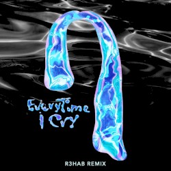EveryTime I Cry (R3HAB remix)