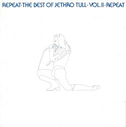 Repeat: The Best of Jethro Tull, Vol. II
