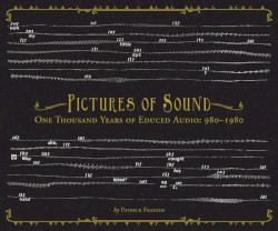 Pictures of Sound: One Thousand Years of Educed Audio: 980–1980