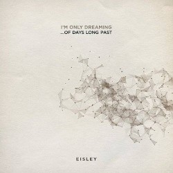 I’m Only Dreaming… of Days Long Past