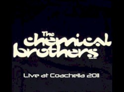 The Chemical Bros live at Coachella 2011