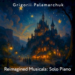Reimagined Musicals: Solo Piano