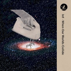 When Our Worlds Collide