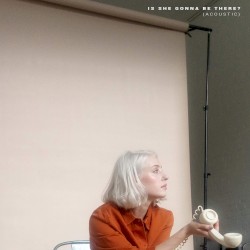Is She Gonna Be There? (acoustic)
