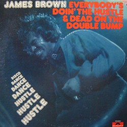 Everybody’s Doin’ the Hustle & Dead on the Double Bump