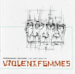 Permanent Record: The Very Best of Violent Femmes