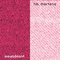 woundfont / Tim Martens
