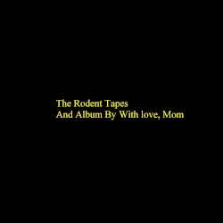 The Rodent Tapes