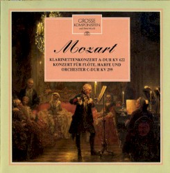 Grosse Komponisten und ihre Musik 32: Mozart - Klarinettenkonzert A-Dur KV 622 / Konzert Für Flöte, Harfe Und Orchester C-Dur KV 299