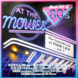The Soundtrack of Your Life, Vol. 1: The Movie Hits of the 80’s