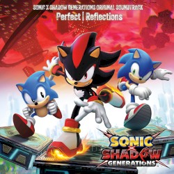 SONIC X SHADOW GENERATIONS ORIGINAL SOUNDTRACK: Perfect | Reflections