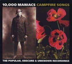 Campfire Songs: The Popular, Obscure & Unknown Recordings of 10,000 Maniacs