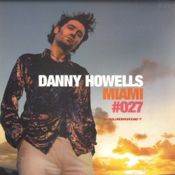 Global Underground 027: Danny Howells in Miami