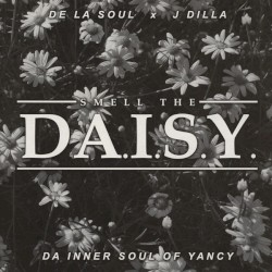 Smell The Da.I.S.Y. (Da Inner Soul Of Yancey)