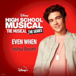 Even When (From “High School Musical: The Musical: The Series Season 2 “)