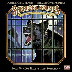 Sherlock Holmes - Die geheimen FĂ€lle des Meisterdetektivs, Folge 38: Das Haus mit den Zwingern