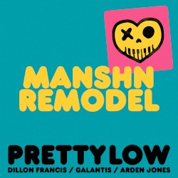 Pretty Low (MANSHN remodel)