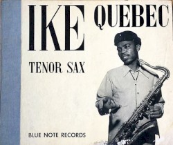 Ike Quebec Tenor Sax