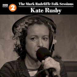 The Mark Radcliffe Folk Sessions: Kate Rusby