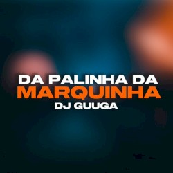 Da Palinha da Marquinha