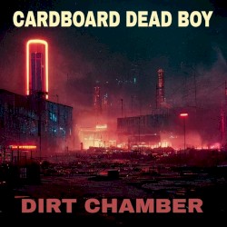 Cardboard Dead Boy / Dirt Chamber Split