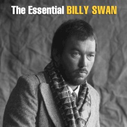 The Essential Billy Swan: The Monument & Epic Years