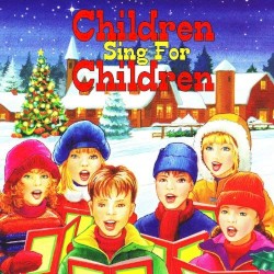 Children Sing for Children: 25 Christmas Songs