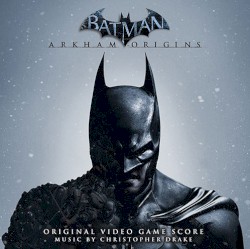 Batman: Arkham Origins: Original Video Game Score
