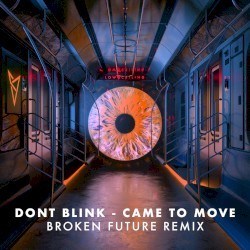 CAME TO MOVE (Broken Future remix)