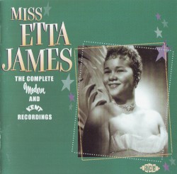 Miss Etta James: The Complete Modern and Kent Recordings