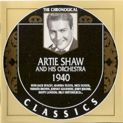 The Chronological Classics: Artie Shaw and His Orchestra 1940