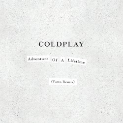 Adventure of a Lifetime (Yotto remix)