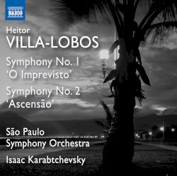 Symphony no. 1 "O Imprevisto" / Symphony no. 2 "Ascensão"