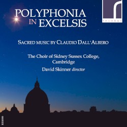 Polyphonia in Excelsis: Sacred Music by Claudio Dall'Albero