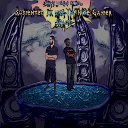 Suspended In The Infinite Gabber Space