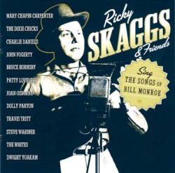 Ricky Skaggs & Friends Sing the Songs of Bill Monroe
